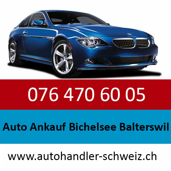 Auto Ankauf Bichelsee Balterswil